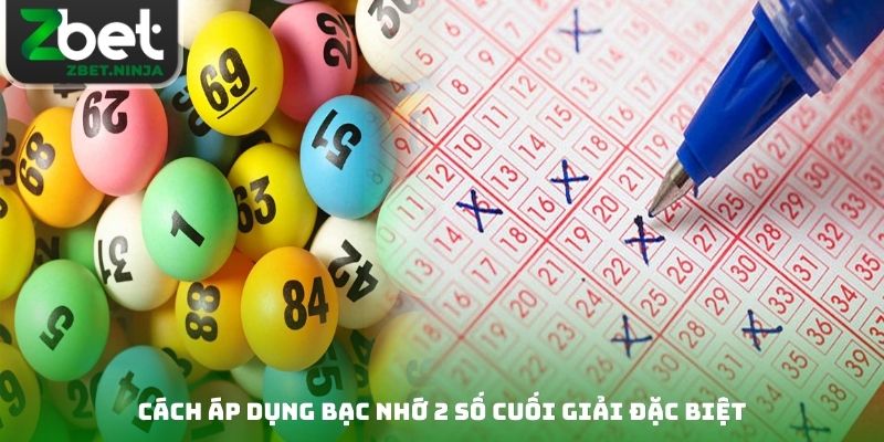 Cách áp dụng bạc nhớ 2 số cuối giải đặc biệt