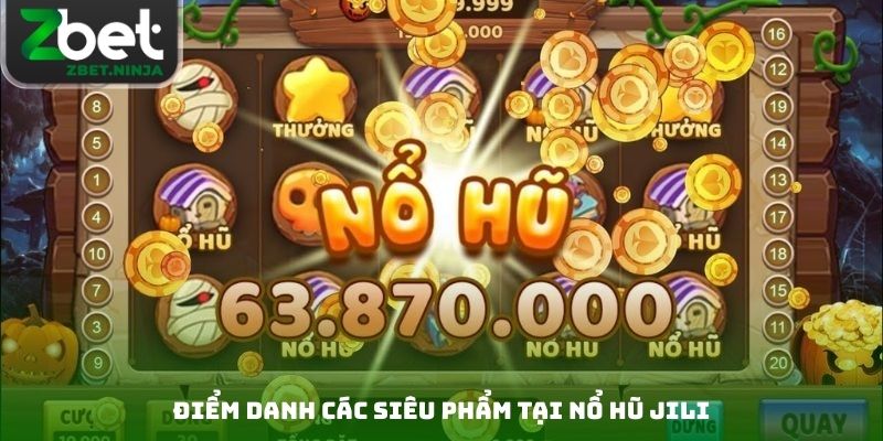 Điểm danh các siêu phẩm tại nổ hũ JILI